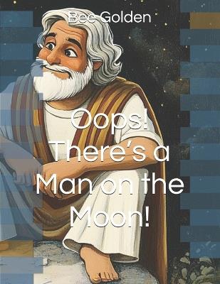 Oops! There's a Man on the Moon! - Bee Golden - cover
