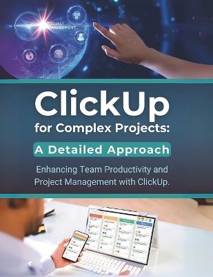 ClickUp for Complex Projects: A Detailed Approach: Enhancing Team Productivity and Project Management with ClickUp - R Parvin - cover