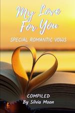 My Love For You: Special Romantic Vows