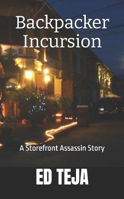 Backpacker Incursion: A Storefront Assassin Story - Ed Teja - cover