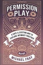 Permission Play: A Safe & Exciting Way to Explore Intimacy Together