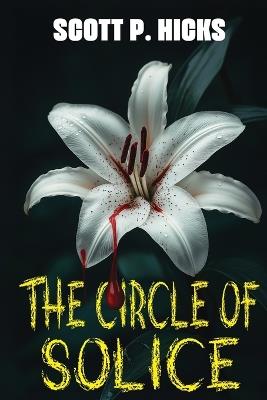 The Circle of Solace: A Thriller - Scott P Hicks - cover