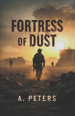 Fortress of Dust: A War of Wills - A Peters - cover