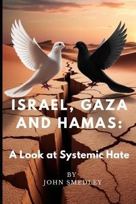 Israel, Gaza and Hamas: A Look at Systemic Hate - John Smedley - cover