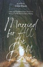 Married for All the Right Reasons: A Raw and Uncompromising Look at Love, Betrayal, and the Difficult Path to Healing