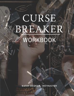 Curse Breaker Workbook - Kathy Degraw - cover