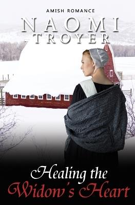 Healing the Widow's Heart - Naomi Troyer - cover