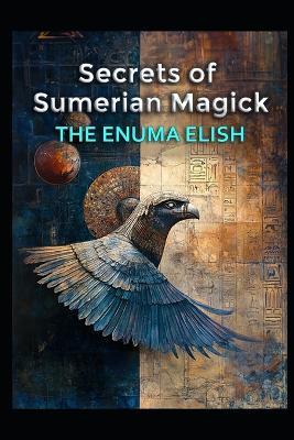 Secrets of Sumerian Magick: The Enuma Elish - Llh Media - cover