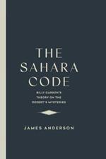 The Sahara Code: Bill Carson's Theory on the Desert's Mysteries