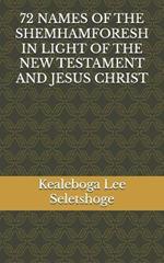 72 Names of the Shemhamforesh in Light of the New Testament and Jesus Christ