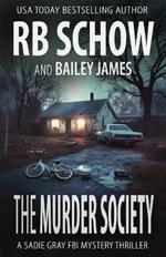 The Murder Society: A Sadie Gray FBI Mystery Series