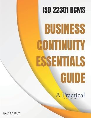 Business Continuity Essentials Guide: ISO 22301 - Business Continuity Management System - Ravi Rajput - cover