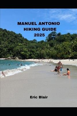 Manuel Antonio Hiking Guide 2025 - Eric Blair - cover