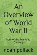 An Overview of World War Two: Wars of the Twentieth Century