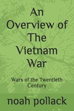 An Overview of The Vietnam War: Wars of the Twentieth Century
