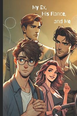 My Ex, His Fiancé, and Me: A Wedding (Disaster) Story - Pete Cossaboon - cover