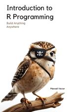 Introduction to R Programming: A Comprehensive Handbook