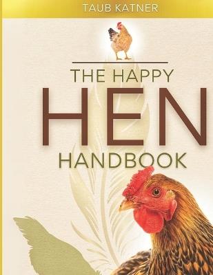 The Happy Hen Handbook - Taub Katner - cover