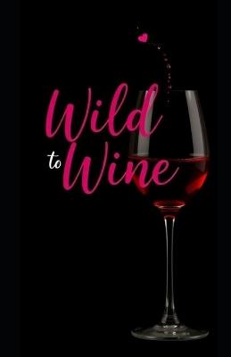 Wild to Wine: Foraging and fermenting natures bounty - Aaron Hall - cover