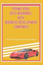 Paying Your Auto Insurance with Business Development Companies: It's Time to Pay Your Bills with Dividends