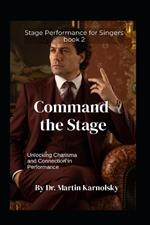 Command the Stage: Unlocking Charisma and Connection in Performance