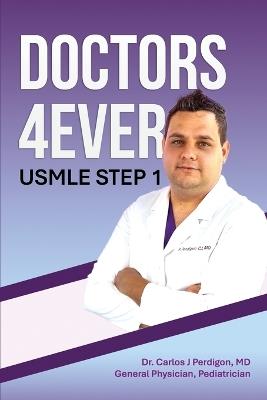 "DOCTORS 4Ever": USMLE Step 1 - Carlos J Perdigon - cover