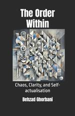 The Order Within: Chaos, Clarity, and Self-actualisation