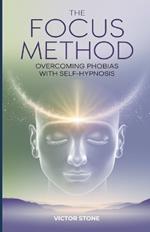 The FOCUS Method: Overcoming Phobias with Self-Hypnosis
