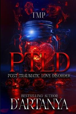 Ptld: Post Traumatic Love Disorder - D'Artanya - cover