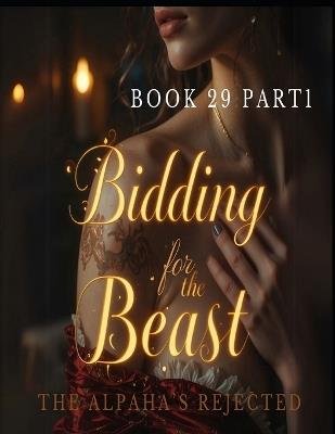 Bidding for the Beast: The Alpha's Rejected*Book 29: Part 1 - Rhiannon Volkov - cover