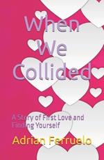When We Collided: A Story of First Love and Finding Yourself