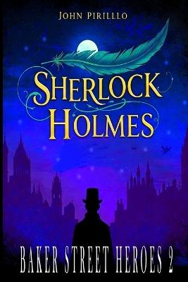 Sherlock Holmes, Baker Street Heroes 2 - John Pirillo - cover