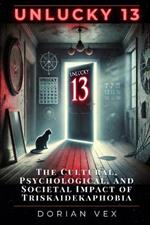 Unlucky 13: The Cultural, Psychological, and Societal Impact of Triskaidekaphobia