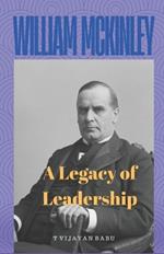William McKinley: A Legacy of Leadership
