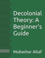 Decolonial Theory: A Beginner's Guide