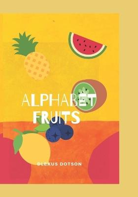 Alphabet Fruit - Dlexus Dotson - cover