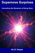 Supernova Surprises: Unraveling the Mysteries of Dying Stars