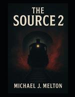 The Source 2: It Was Never Meant To Be Found