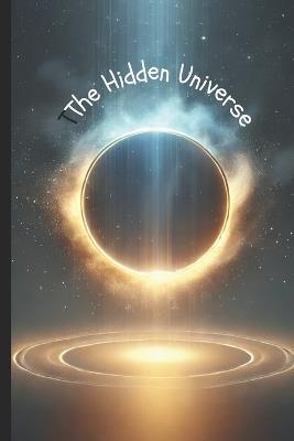 The Hidden Universe: Dreams, Out-of-Body Experiences, and Psychic Senses - Pete Cossaboon - cover