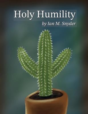 Holy Humility - Ian M Snyder - cover