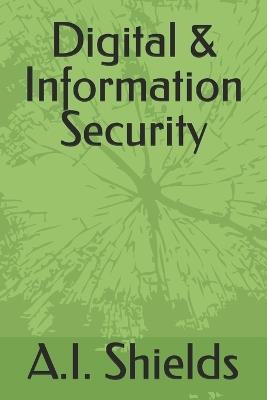 Digital & Information Security - A I Shields - cover