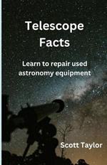 Telescope Facts: Learn to repair used astronomy equipment