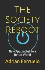 The Society Reboot: New Approaches to a Better World