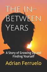 The In-Between Years: A Story of Growing Up and Finding Yourself
