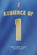 Audience of 1: The First Play