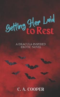Getting Her Laid to Rest: A Dracula-Inspired Erotic Novel - C a Cooper - cover