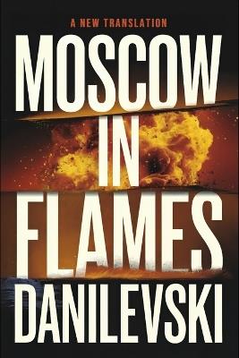 Moscow in Flames: A New Translation - Grigori Danilevski - cover