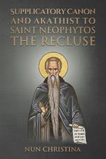 Supplicatory Canon and Akathist to Saint Neophytos the Recluse