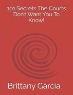 101: The Secrets The Courts Don't Want You To Know!
