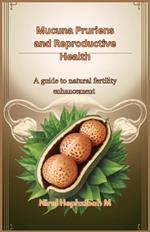 Mucuna Pruriens and Reproductive Health: A guide to natural fertility enhancement